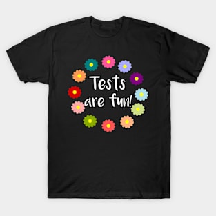 Test are Fun T-Shirt